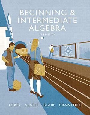 Beginning & Intermediate Algebra by Jeffrey Slater, Jamie Blair, John Tobey