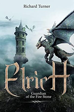 Elrich: Guardian of the Firestone ( epic fantasy) by Richard Turner