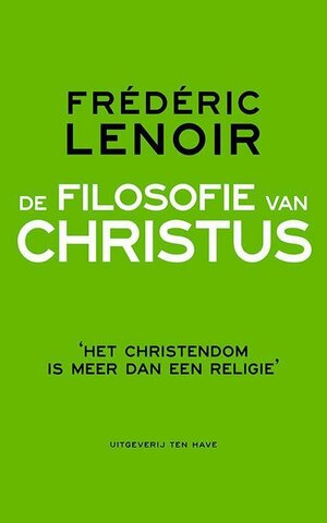 De Filosofie van Christus by Frédéric Lenoir