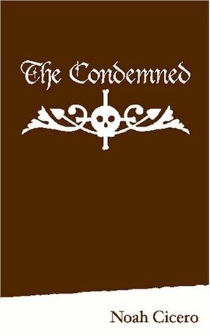 The Condemned by Noah Cicero