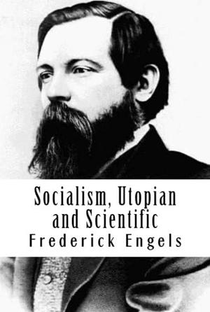 Socialism: Utopian and Scientific by Friedrich Engels