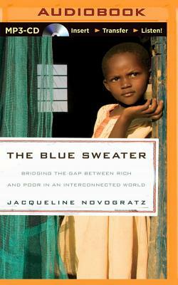 The Blue Sweater: Bridging the Gap Between Rich and Poor in an Interconnected World by Jacqueline Novogratz