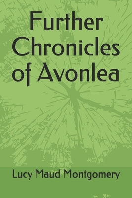 Further Chronicles of Avonlea by L.M. Montgomery