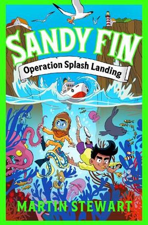 Sandy Fin: Operation Splash Landing by Martin Stewart