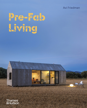 Pre-Fab Living by Avi Friedman