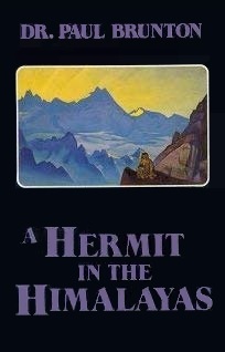 A Hermit in the Himalayas: The Journal of a Lonely Exile by Paul Brunton