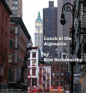 Lunch at the Algonquin by Stan Pustylnik, Frank Winters, Kim Goldsworthy