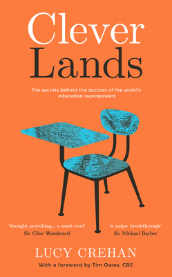 Cleverlands: The Secrets Behind the Success of the World's Education Superpowers by 