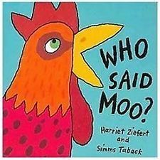 Who Said Moo? by Harriet Ziefert, Simms Taback