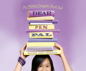 Dear Pen Pal by Heather Vogel Frederick