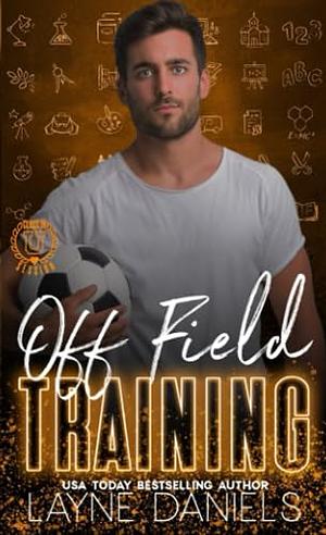 Off Field Training  by Layne Daniels