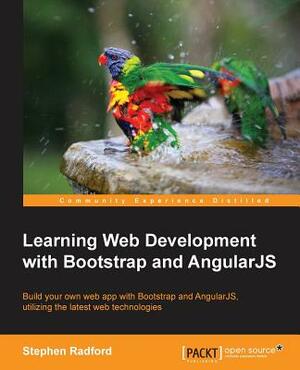 Learning Web Development with Bootstrap and AngularJS by Stephen Radford