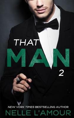 THAT MAN 2 (That Man Trilogy) by Nelle L'Amour