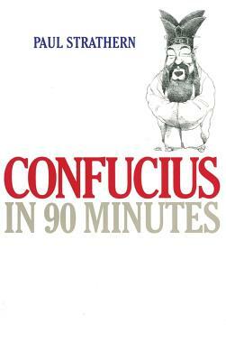 Confucius in 90 Minutes by Paul Strathern