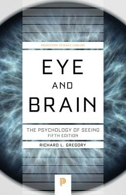 Eye and Brain: The Psychology of Seeing - Fifth Edition by Richard L. Gregory