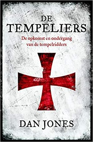 De Tempeliers: De opkomst en ondergang van de tempelridders by Dan Jones