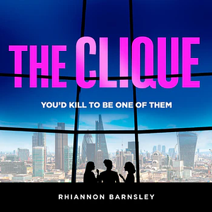 The Clique by Rhiannon Barnsley