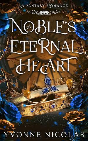 A Noble's Eternal Heart: A Fantasy Romance by Yvonne Nicolas