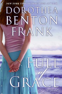 Full of Grace by Dorothea Benton Frank