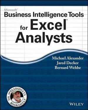 Microsoft Business Intelligence Tools for Excel Analysts by Bernard Wehbe, Michael Alexander, Jared Decker