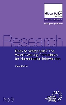 Back to Westphalia? the West's Waning Enthusiasm for Humanitarian Intervention by David Carlton