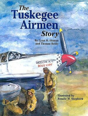 The Tuskegee Airmen Story by Lynn Homan, Thomas Reilly