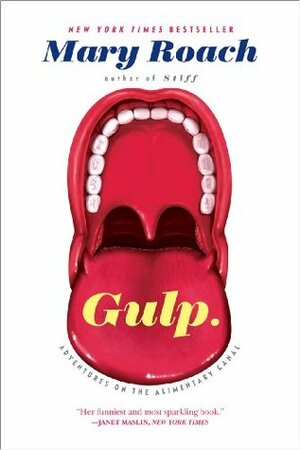 Gulp: Adventures on the Alimentary Canal by Mary Roach