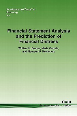 Financial Statement Analysis and the Prediction of Financial Distress by Maria Correia, William H. Beaver, Maureen F. McNichols