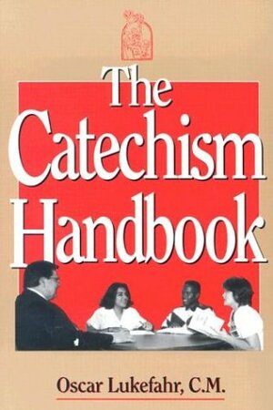 The Catechism Handbook by Oscar Lukefahr