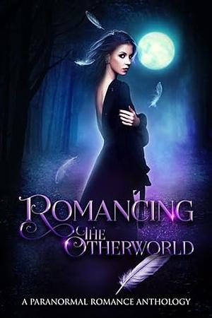 Romancing the Otherworld by A.S. Sparks, Helen J. Perry, Emilia Rose, Eva Brandt, Laura Greenwood, Mia Harlan, Carrie Whitethorne, Mia Meade, Cara Wylde