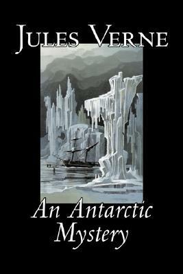 An Antarctic Mystery by Jules Verne