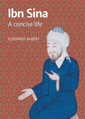 Ibn Sina: A Concise Life by Edoardo Albert