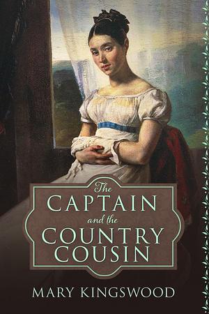 The Captain and the Country Cousin by Mary Kingswood