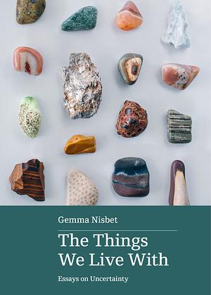 The Things We Live With: Essays by Gemma Nisbet