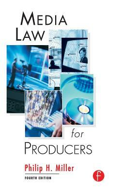 Media Law for Producers by Philip Miller
