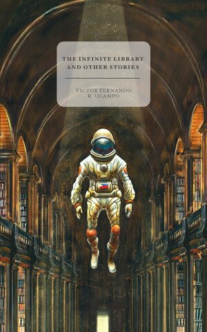 The Infinite Library and Other Stories by Victor Fernando R. Ocampo