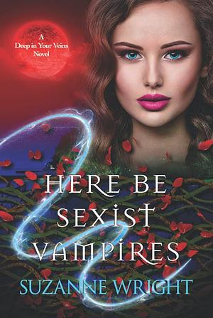 Here Be Sexist Vampires by Suzanne Wright