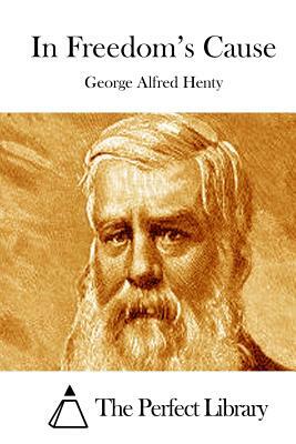 In Freedom's Cause by G.A. Henty