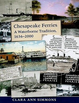 Chesapeake Ferries: A Waterborne Tradition, 1636-2000 by Clara Ann Simmons