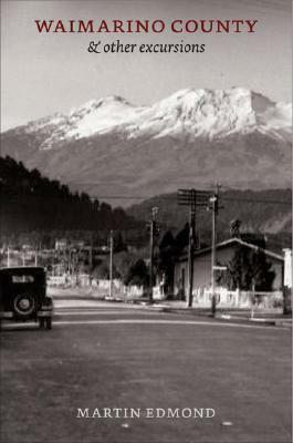 Waimarino County: & Other Excursions by Martin Edmond