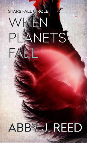 When Planets Fall by Abby J. Reed
