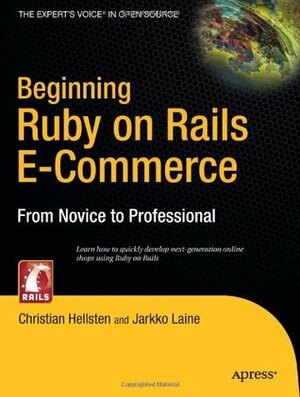 Beginning Ruby on Rails E-Commerce: From Novice to Professional by Jarkko Laine, Christian Hellsten