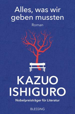 Alles, was wir geben mussten by Kazuo Ishiguro