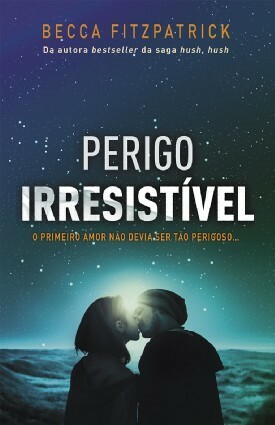 Perigo Irresistível by Becca Fitzpatrick, Irene Ramalho