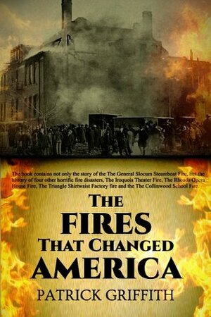 The Fires That Changed America by Marshall Everett, Patrick Griffith, Henry Davenport Northrop