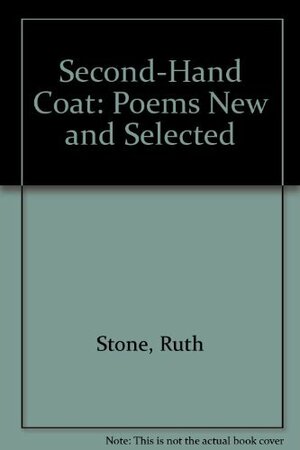 Second-Hand Coat: Poems New and Selected by Ruth Stone