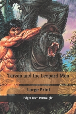 Tarzan and the Leopard Men: Large Print by Edgar Rice Burroughs