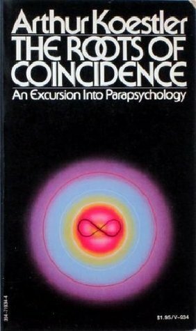 The Roots of Coincidence by Arthur Koestler