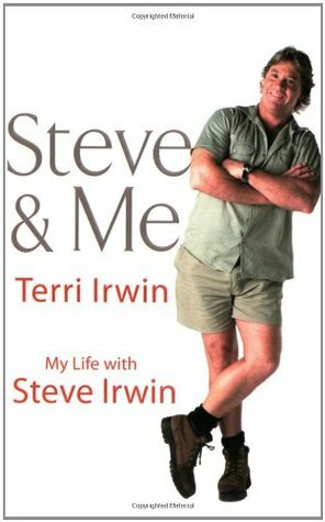 Steve & Me: My Life With Steve Irwin by Terri Irwin