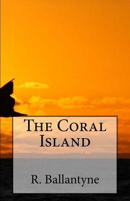 The Coral Island by Robert Michael Ballantyne